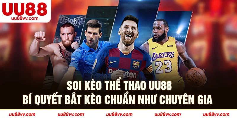 Soi kèo thể thao UU88 bí quyết bắt kèo chuẩn như chuyên gia
