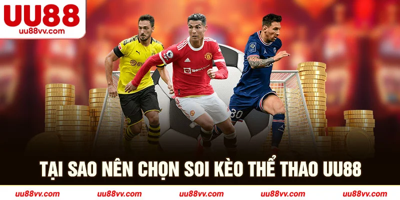 Tại sao nên chọn soi kèo thể thao UU88
