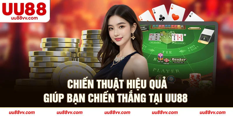 Chiến thuật hiệu quả giúp bạn chiến thắng tại UU88