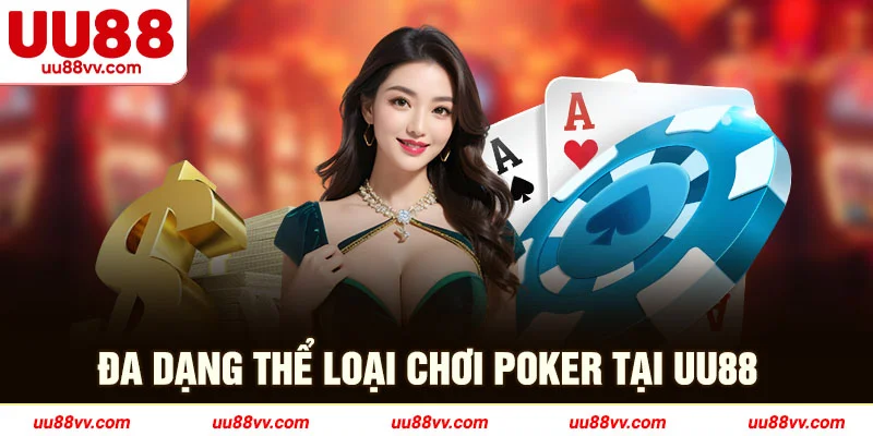 Đa dạng thể loại chơi poker tại UU88