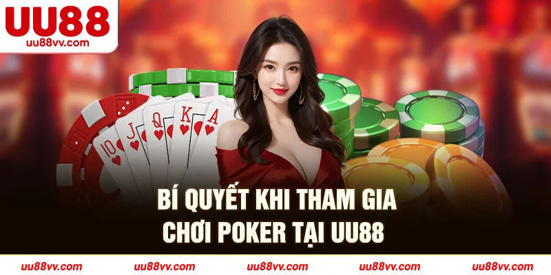 Bí quyết khi tham gia chơi poker tại UU88