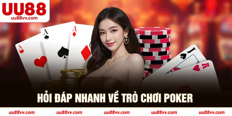 Hỏi đáp nhanh về trò chơi poker
