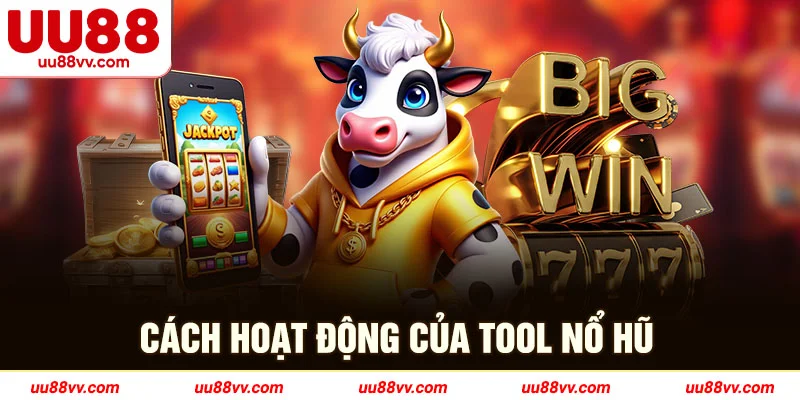 Cách hoạt động của tool nổ hũ