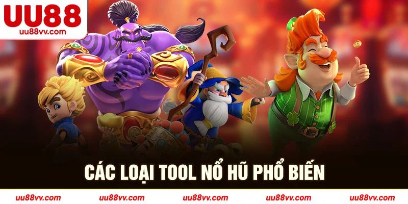 Các loại tool nổ hũ phổ biến