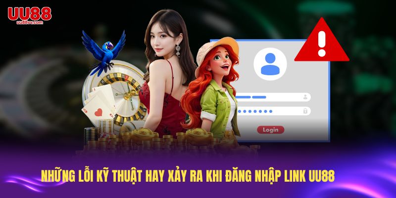 Những lỗi kỹ thuật hay xảy ra khi đăng nhập link UU88 mà người dùng cần biết rõ